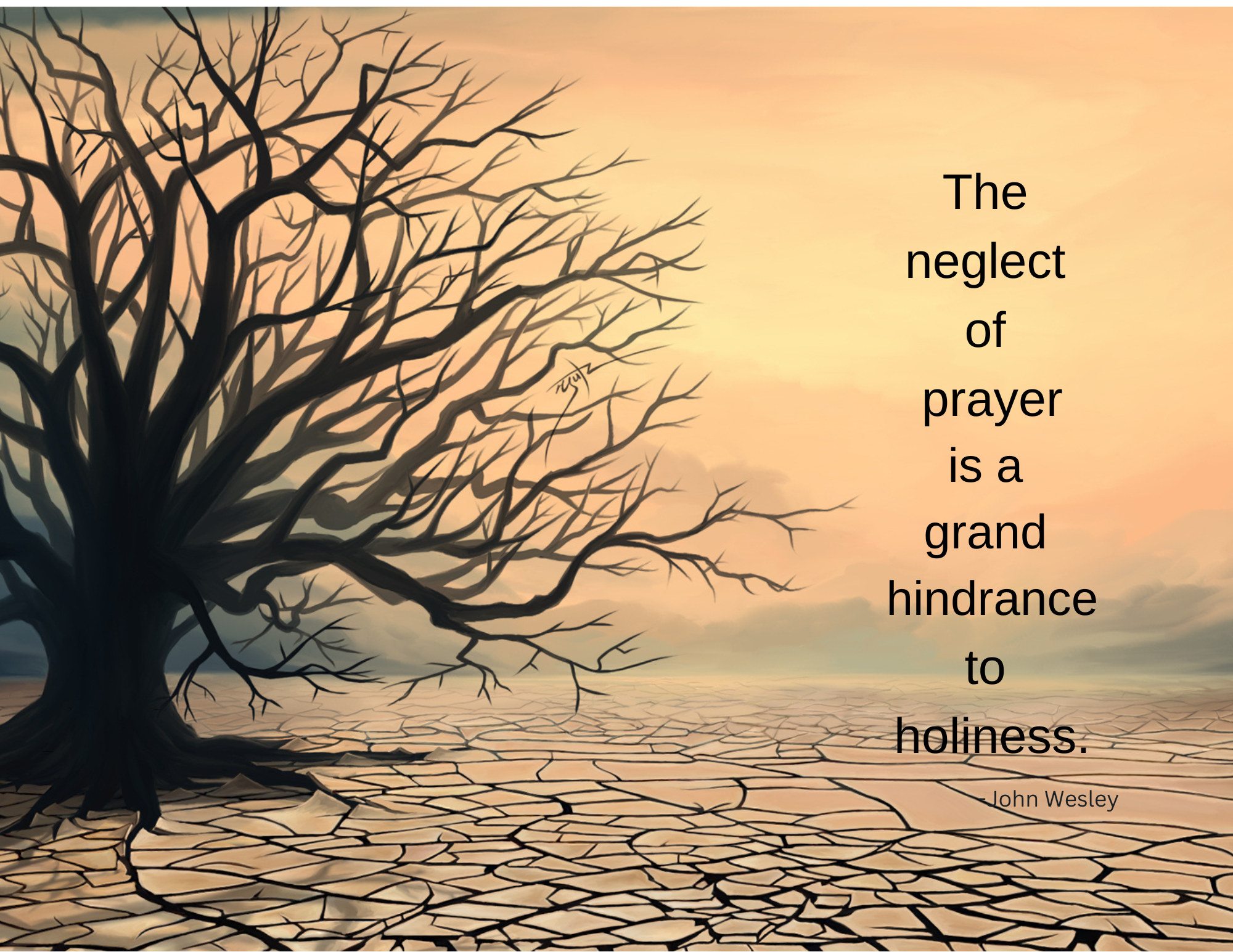 The neglect of prayer is a grand hinderance of holiness